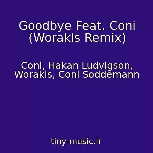 کاور آهنگ Goodbye Feat. Coni (Worakls Remix) از Coni, Hakan Ludvigson, Worakls, Coni Soddemann