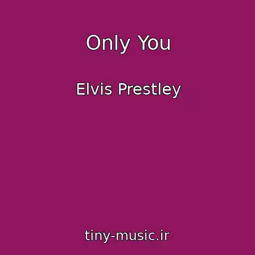 کاور آهنگ Only You از Elvis Prestley