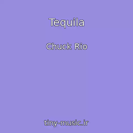 کاور آهنگ Tequila از Chuck Rio