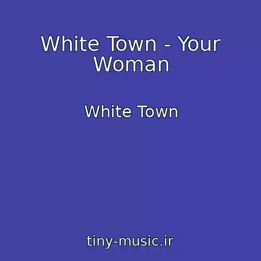 کاور آهنگ White Town - Your Woman از White Town