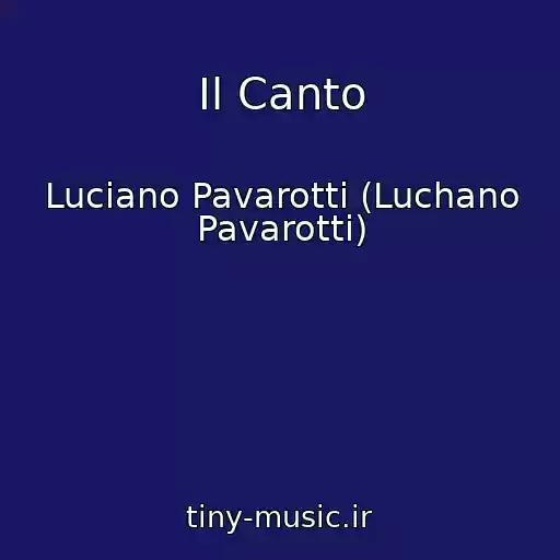 کاور آهنگ Il Canto از Luciano Pavarotti (Luchano Pavarotti)