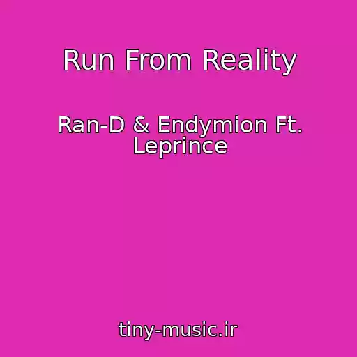 کاور آهنگ Run From Reality از Ran-D & Endymion Ft. Leprince
