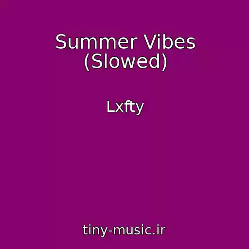 کاور آهنگ Summer Vibes (Slowed) از Lxfty