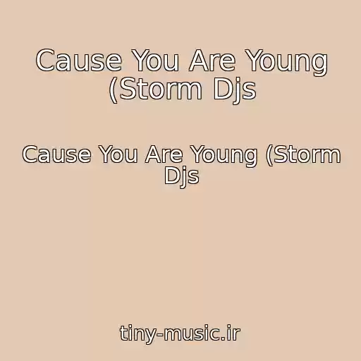 کاور آهنگ Cause You Are Young (Storm Djs از Cause You Are Young (Storm Djs