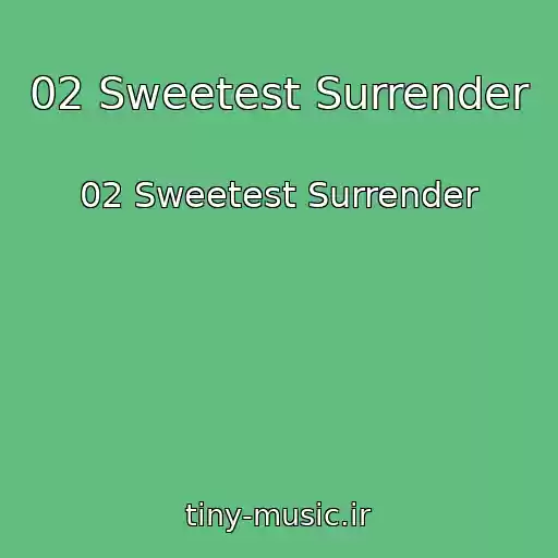 کاور آهنگ 02 Sweetest Surrender از 02 Sweetest Surrender