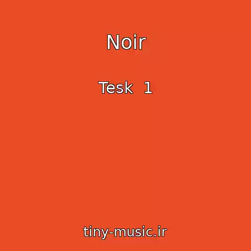 کاور آهنگ Noir از Tesk  1