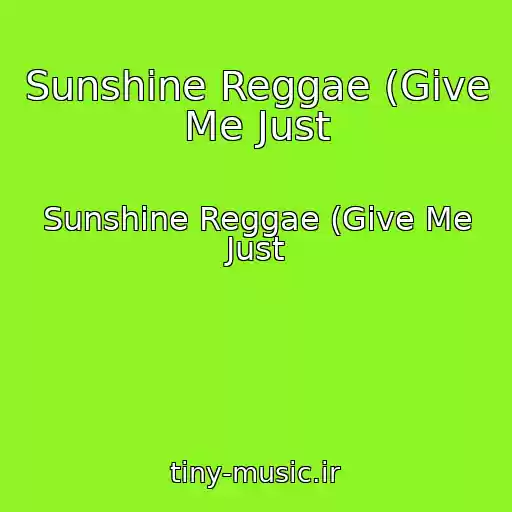 کاور آهنگ Sunshine Reggae (Give Me Just از Sunshine Reggae (Give Me Just