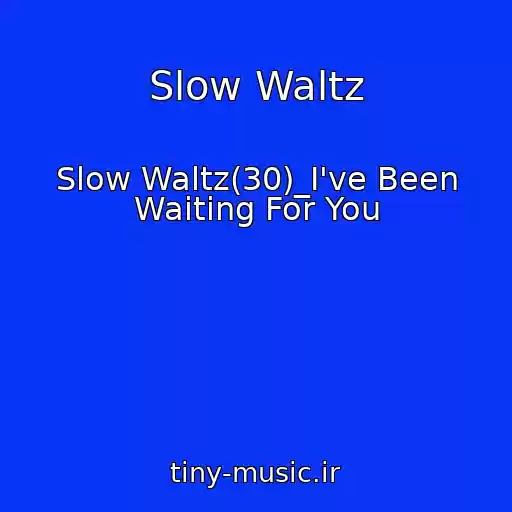 کاور آهنگ Slow Waltz از Slow Waltz(30)_I've Been Waiting For You