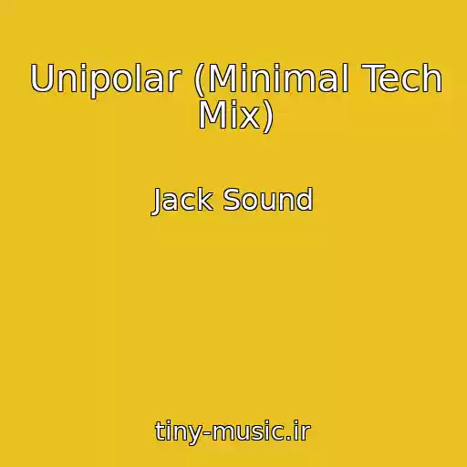 کاور آهنگ Unipolar (Minimal Tech Mix) از Jack Sound