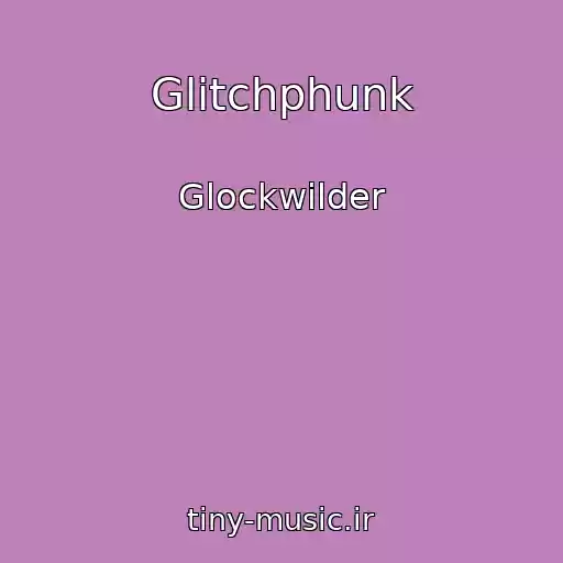 کاور آهنگ Glitchphunk از Glockwilder