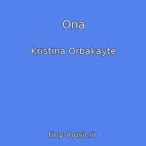 کاور آهنگ Ona از Kristina Orbakayte