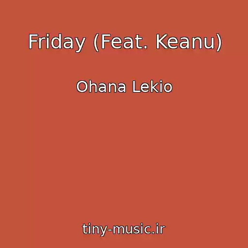 کاور آهنگ Friday (Feat. Keanu) از Ohana Lekio