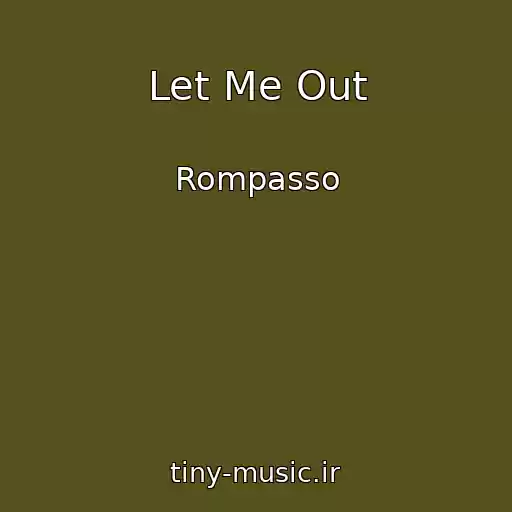 کاور آهنگ Let Me Out از Rompasso