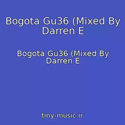 کاور آهنگ Bogota Gu36 (Mixed By Darren E از Bogota Gu36 (Mixed By Darren E