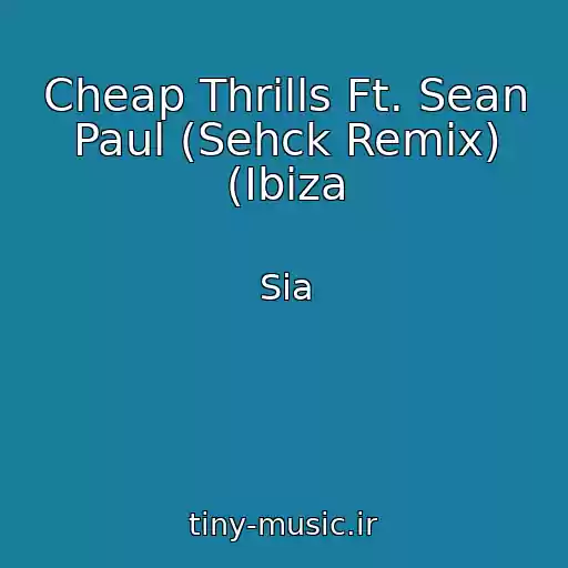 کاور آهنگ Cheap Thrills Ft. Sean Paul (Sehck Remix) (Ibiza از Sia