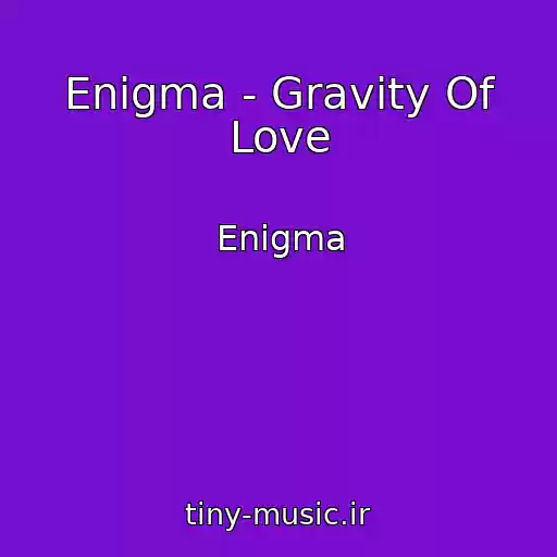 کاور آهنگ Enigma - Gravity Of Love از Enigma