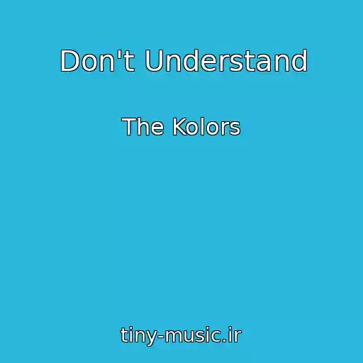 کاور آهنگ Don't Understand از The Kolors