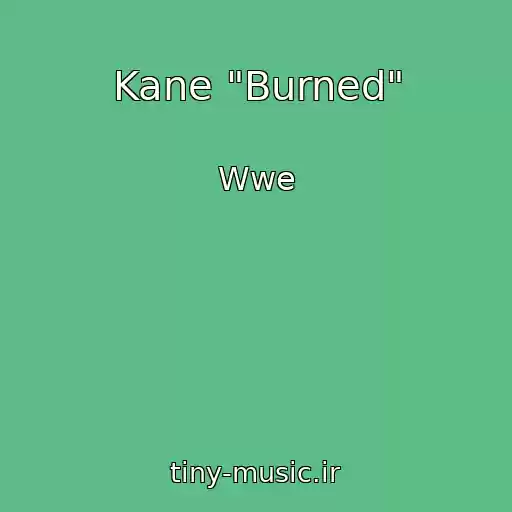 کاور آهنگ Kane "Burned" از Wwe