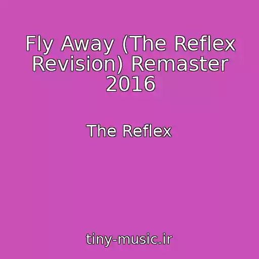 کاور آهنگ Fly Away (The Reflex Revision) Remaster 2016 از The Reflex