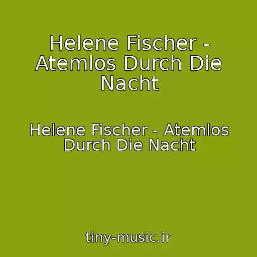 کاور آهنگ Helene Fischer - Atemlos Durch Die Nacht از Helene Fischer - Atemlos Durch Die Nacht