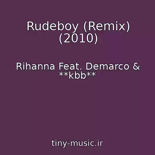 کاور آهنگ Rudeboy (Remix) (2010) از Rihanna Feat. Demarco & **kbb**
