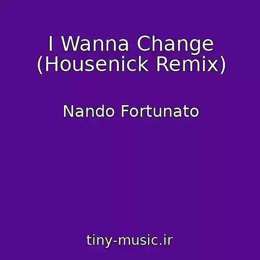 کاور آهنگ I Wanna Change (Housenick Remix) از Nando Fortunato