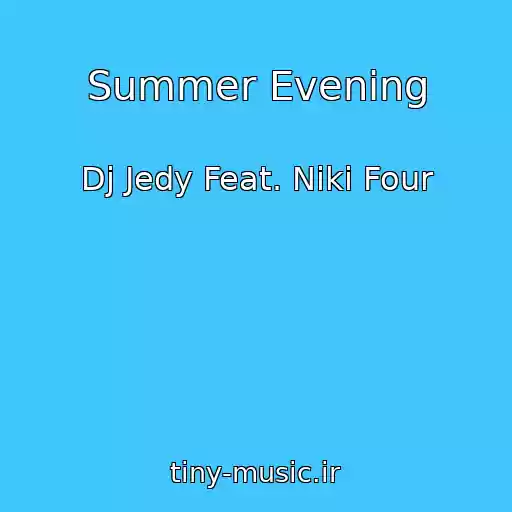کاور آهنگ Summer Evening از Dj Jedy Feat. Niki Four