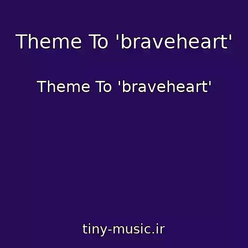 کاور آهنگ Theme To 'braveheart' از Theme To 'braveheart'