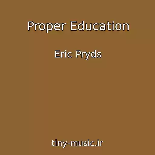 کاور آهنگ Proper Education از Eric Pryds