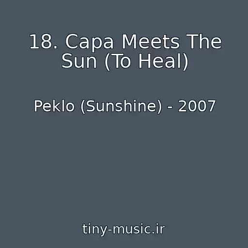 کاور آهنگ 18. Capa Meets The Sun (To Heal) از Peklo (Sunshine) - 2007