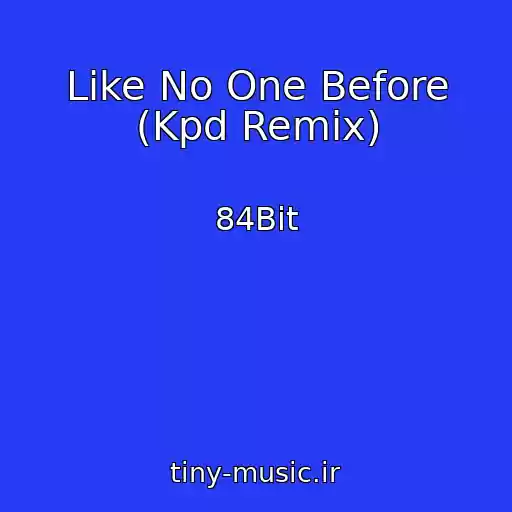 کاور آهنگ Like No One Before (Kpd Remix) از 84Bit