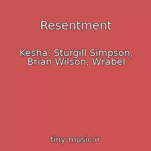 کاور آهنگ Resentment از Kesha, Sturgill Simpson, Brian Wilson, Wrabel