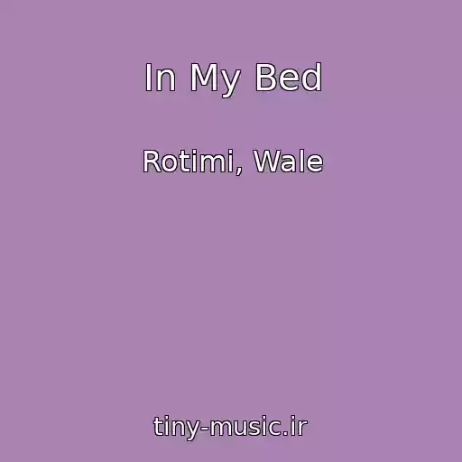 کاور آهنگ In My Bed از Rotimi, Wale