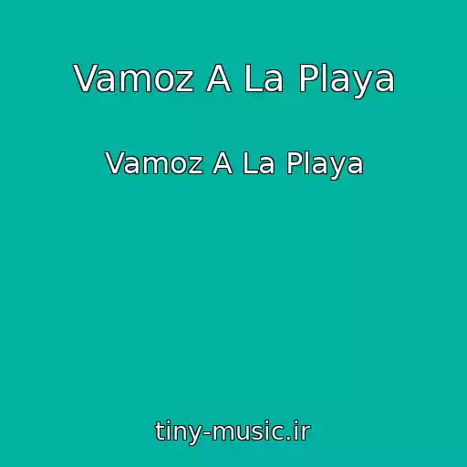 کاور آهنگ Vamoz A La Playa از Vamoz A La Playa