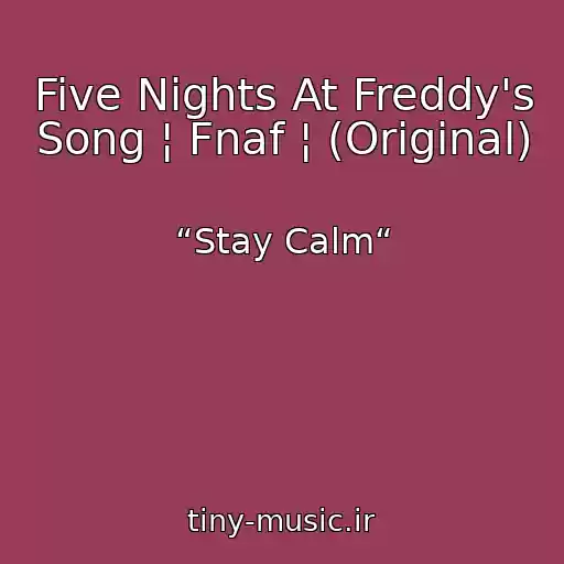 کاور آهنگ Five Nights At Freddy's Song ¦ Fnaf ¦ (Original) از “Stay Calm“