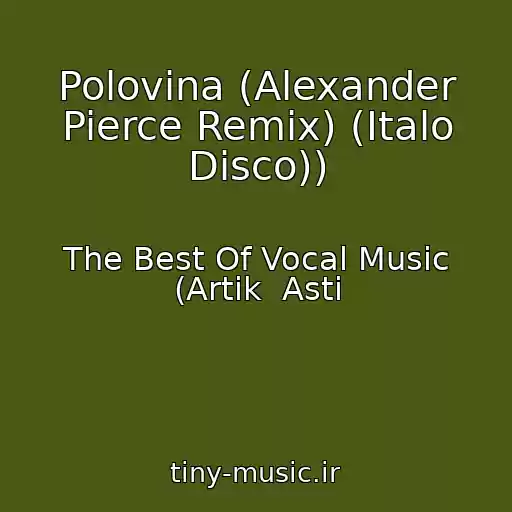کاور آهنگ Polovina (Alexander Pierce Remix) (Italo Disco)) از The Best Of Vocal Music (Artik  Asti