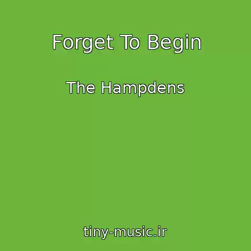 کاور آهنگ Forget To Begin از The Hampdens