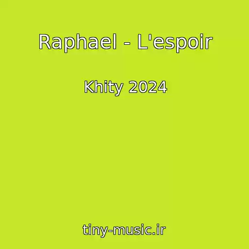 کاور آهنگ Raphael - L'espoir از Khity 2024