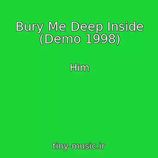 کاور آهنگ Bury Me Deep Inside (Demo 1998) از Him