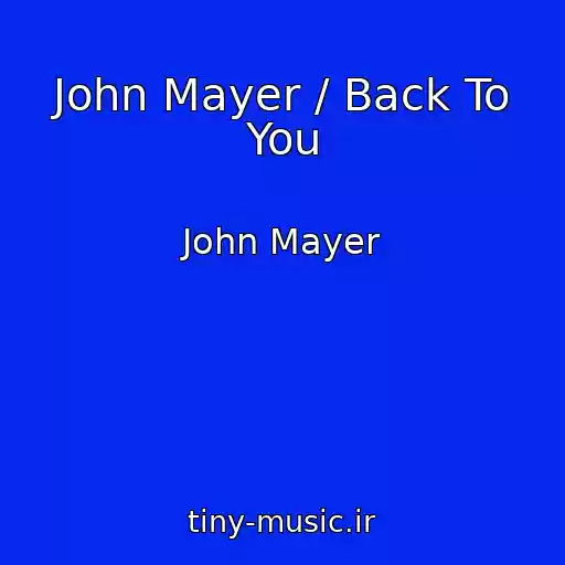 کاور آهنگ John Mayer / Back To You از John Mayer