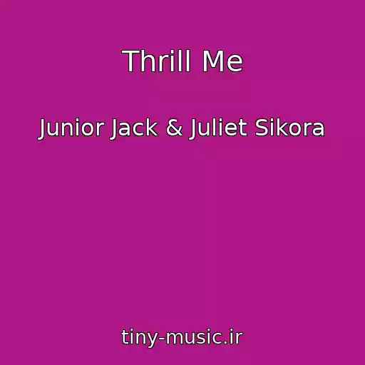کاور آهنگ Thrill Me از Junior Jack & Juliet Sikora