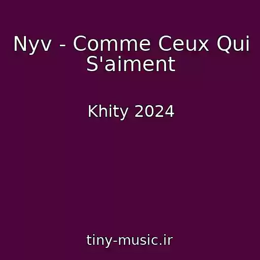 کاور آهنگ Nyv - Comme Ceux Qui S'aiment از Khity 2024