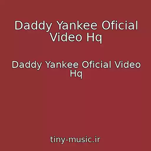 کاور آهنگ Daddy Yankee Oficial Video Hq از Daddy Yankee Oficial Video Hq