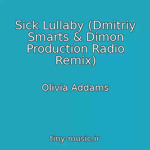 کاور آهنگ Sick Lullaby (Dmitriy Smarts & Dimon Production Radio Remix) از Olivia Addams