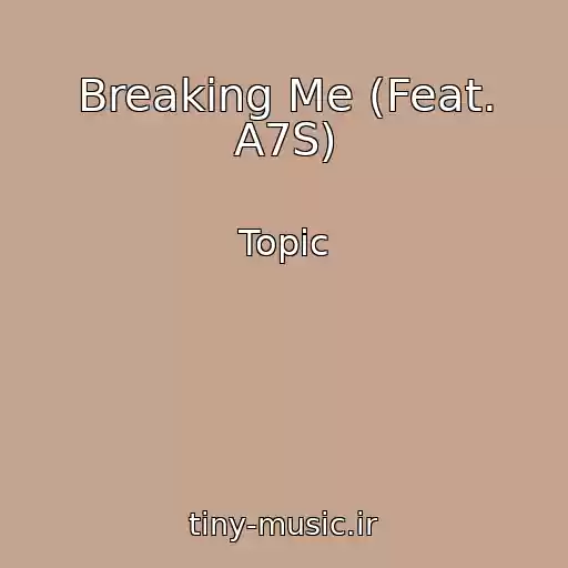 کاور آهنگ Breaking Me (Feat. A7S) از Topic