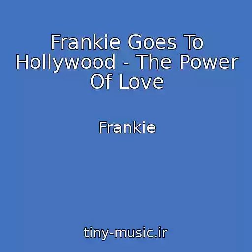 کاور آهنگ Frankie Goes To Hollywood - The Power Of Love از Frankie