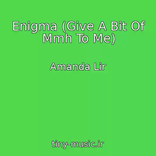 کاور آهنگ Enigma (Give A Bit Of Mmh To Me) از Amanda Lir