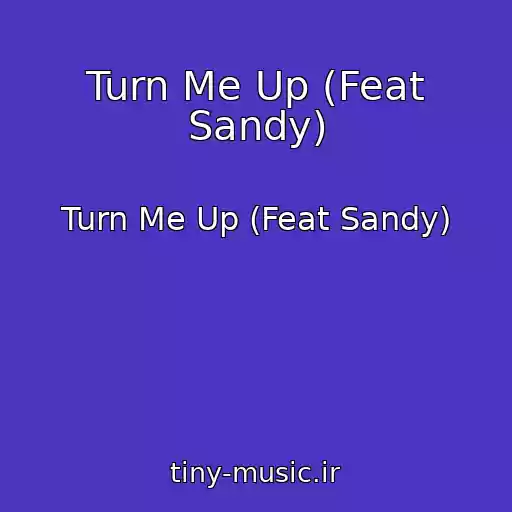 کاور آهنگ Turn Me Up (Feat Sandy) از Turn Me Up (Feat Sandy)