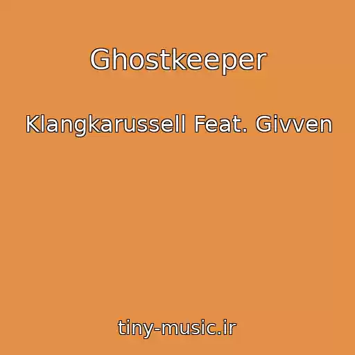 کاور آهنگ Ghostkeeper از Klangkarussell Feat. Givven