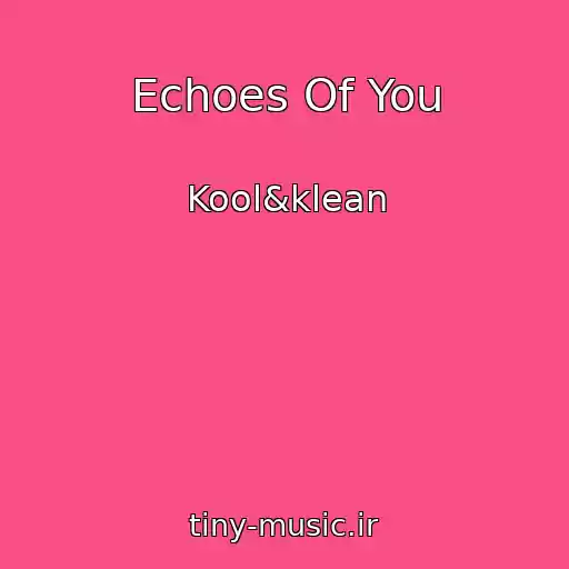 کاور آهنگ Echoes Of You از Kool&klean